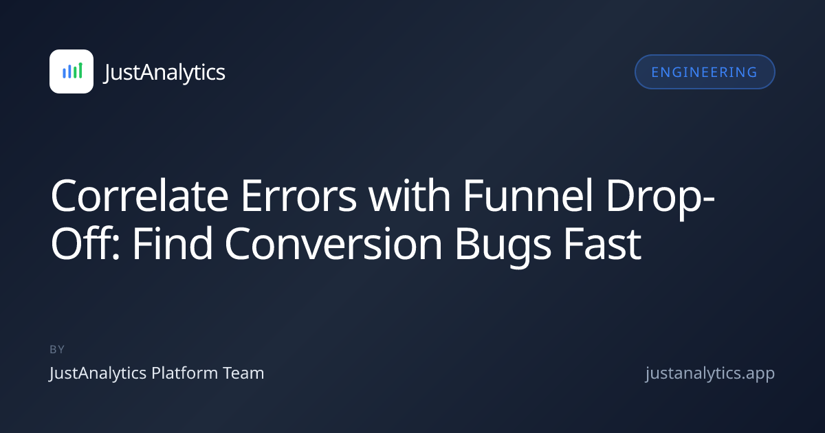 Correlate Errors with Funnel Drop-Off: Find Conversion Bugs Fast