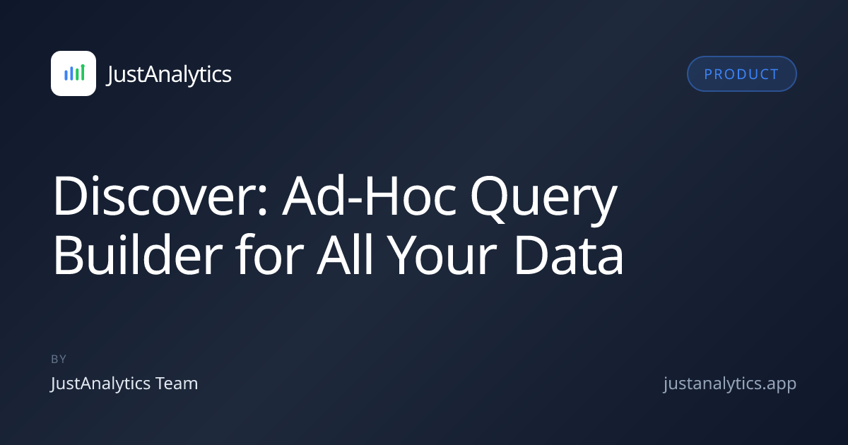 Discover: Ad-Hoc Query Builder for All Your Data