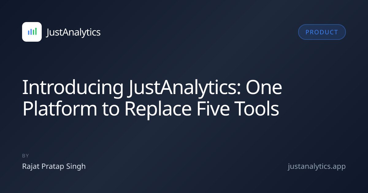 Introducing JustAnalytics: One Platform to Replace Five Tools