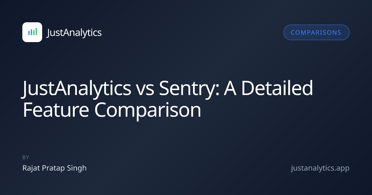 JustAnalytics vs Sentry: A Detailed Feature Comparison