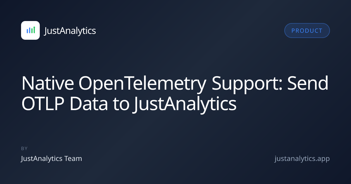 Native OpenTelemetry Support: Send OTLP Data to JustAnalytics