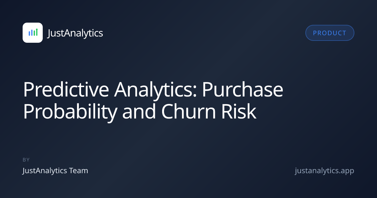 Predictive Analytics: Purchase Probability and Churn Risk