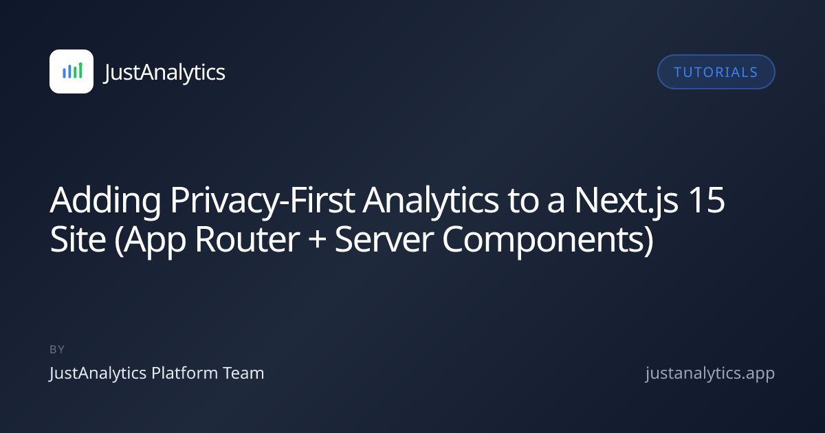 Adding Privacy-First Analytics to a Next.js 15 Site (App Router + Server Components)