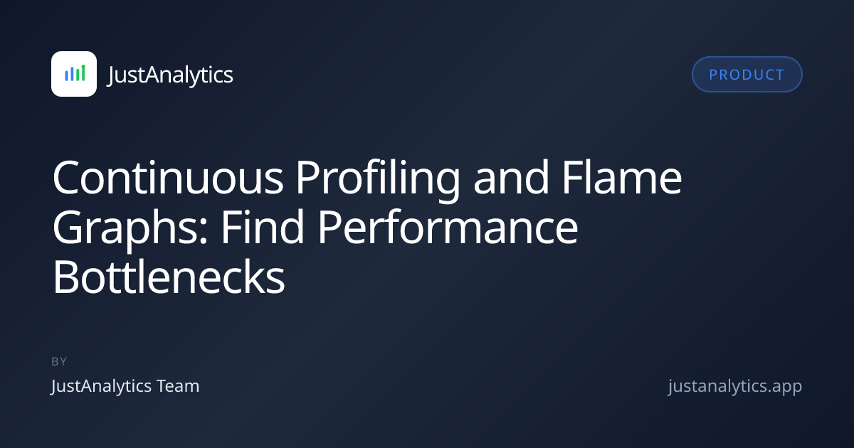 Continuous Profiling and Flame Graphs: Find Performance Bottlenecks