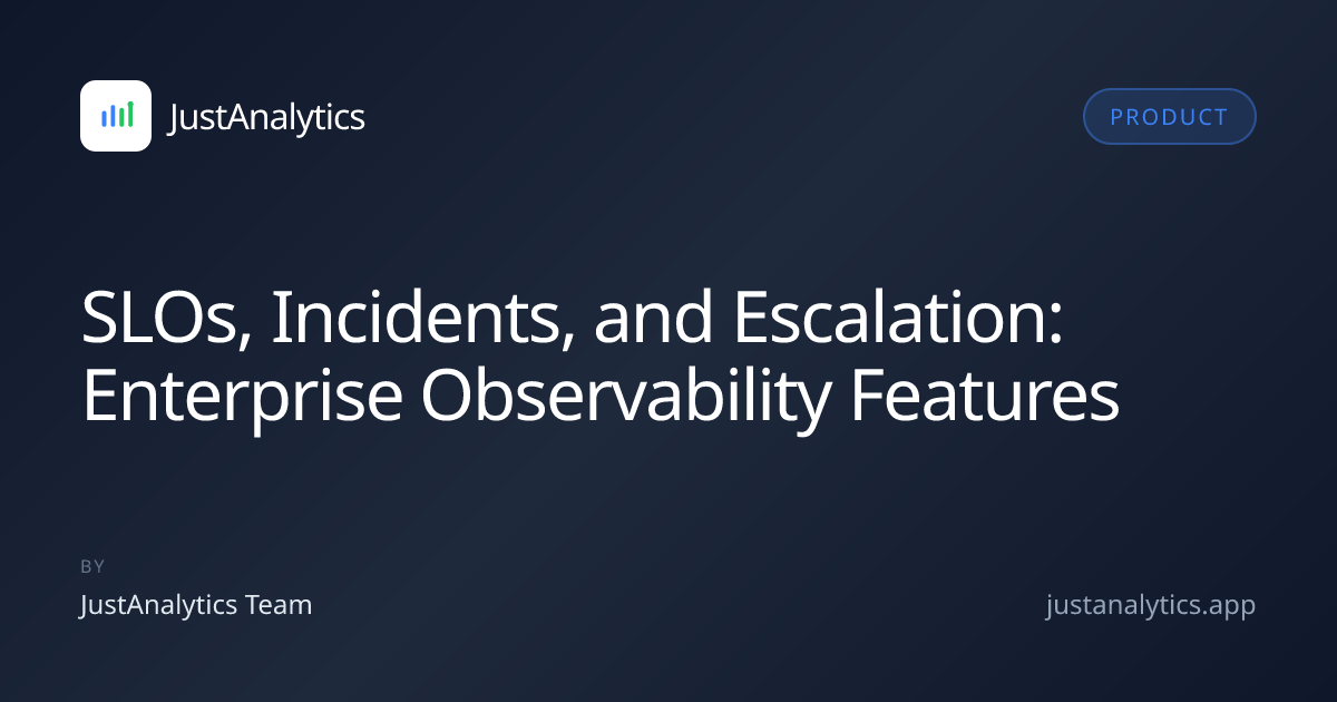 SLOs, Incidents, and Escalation: Enterprise Observability Features